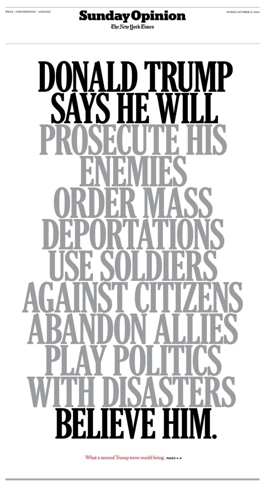 Donald Trump Says He Will Prosecute His Enemies Order Mass Deportations Use Soldiers Against Citizens Play Politics with Disasters Abandon Allies Opinion The Editorial Board Believe Him.