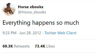 Everything happens so much, tweets @Horse_ebooks